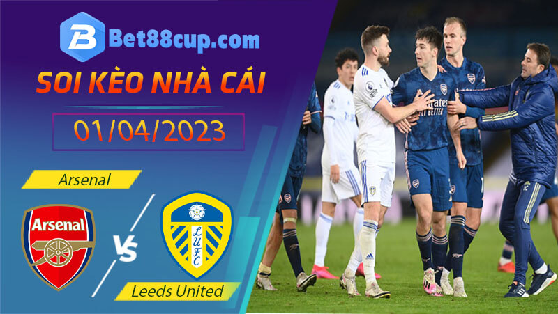 Tỷ lệ kèo nhà cái Arsenal vs Leeds United