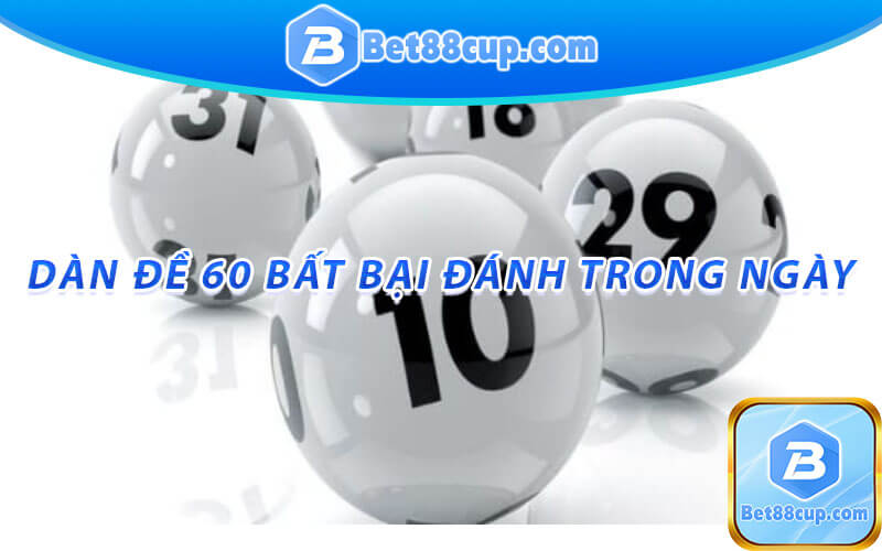 Dàn đề 60 số bất bại đánh trong ngày