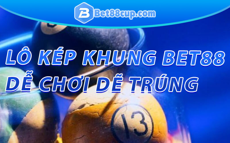 Lô kép khung dễ trúng nhất