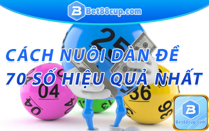  Dàn 70 số nuôi hệu quả nhất