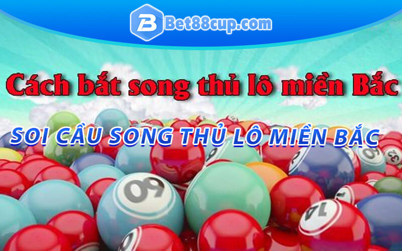 Soi cầu song thủ lô miền bắc