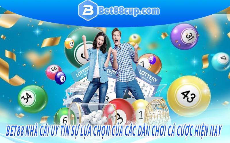 Bet88 nhà cái uy tín sự lựa chọn của các dân chơi cá cược hiện nay