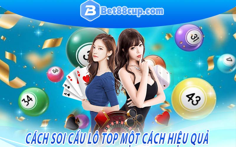 Cách soi cầu lô top một cách hiệu quả