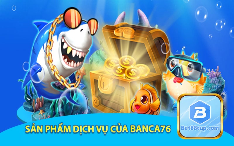 Sản phẩm dịch vụ của banca76