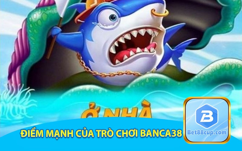 Điểm mạnh của trò chơi banca38