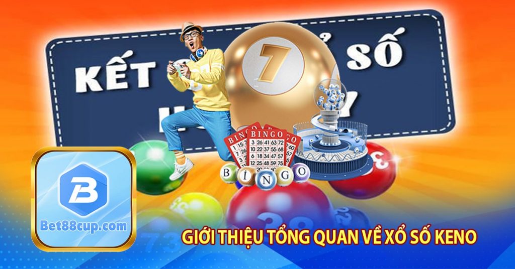 Giới thiệu tổng quan về xổ số Keno