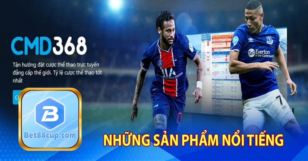 Những sản phẩm nổi tiếng