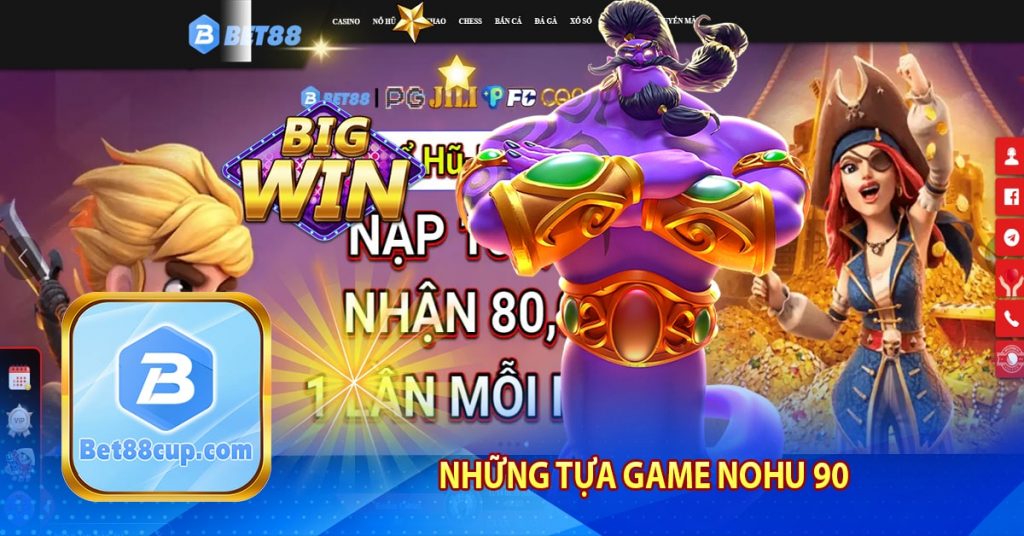 Những tựa game nohu 90 được nhiều người chơi 