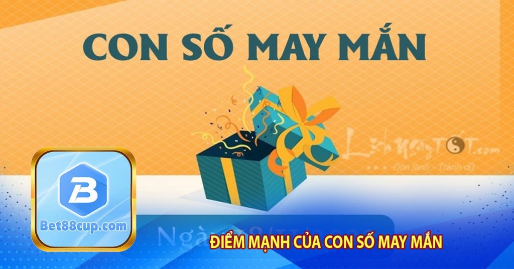 Điểm mạnh của con số may mắn hôm nay