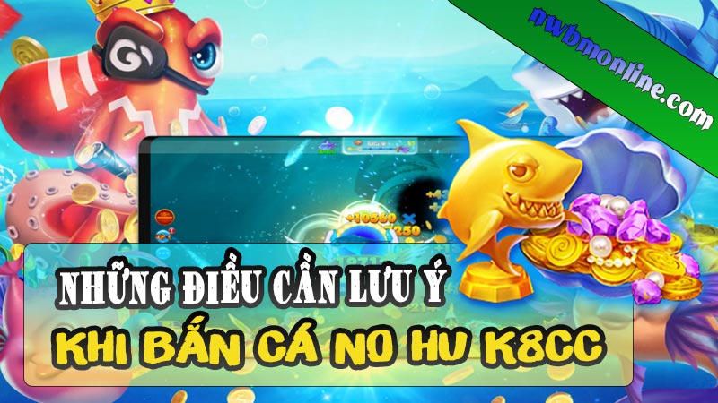 Những điều cần lưu ý khi chơi bắn cá nổ hũ